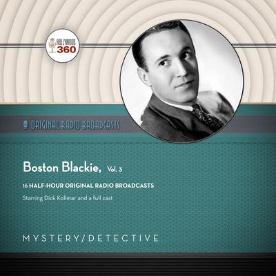 Boston Blackie, Vol. 3 by Black Eye Entertainment audiobook