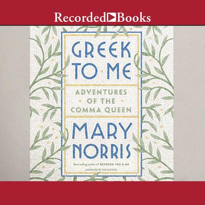 Greek to Me by Mary Norris audiobook