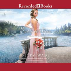 Sweet on You by Becky Wade audiobook