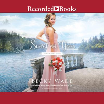 Sweet on You by Becky Wade audiobook