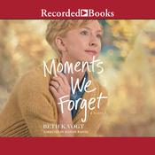 Moments We Forget by  Beth K. Vogt audiobook