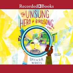The Unsung Hero of Birdsong, USA by Brenda Woods audiobook