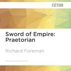 Sword of Empire: Praetorian by Richard Foreman audiobook