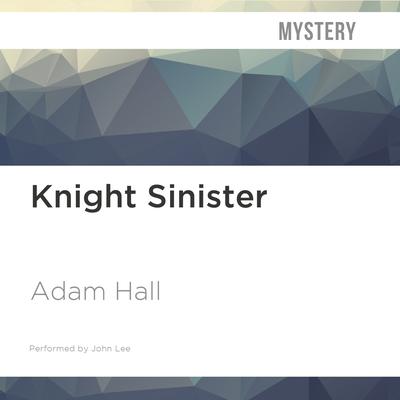 Knight Sinister by Adam Hall audiobook