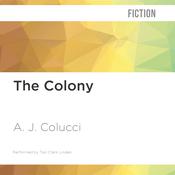 The Colony by  A. J. Colucci audiobook