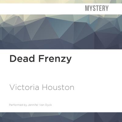 Dead Frenzy by Victoria Houston audiobook