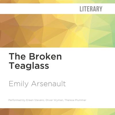 The Broken Teaglass by Emily Arsenault audiobook