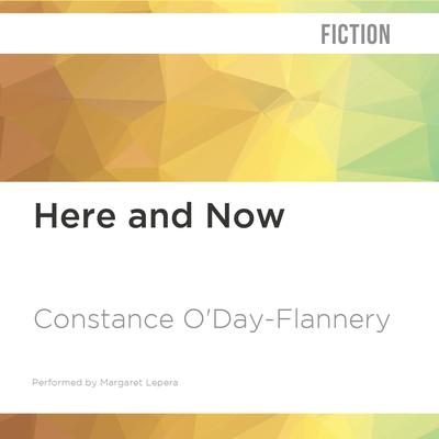 Here and Now by Constance O'Day-Flannery audiobook
