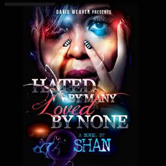 Hated by Many, Loved By None by Shan audiobook