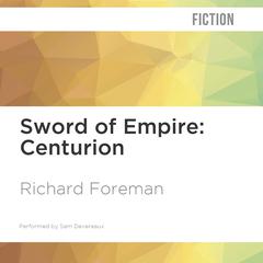 Sword of Empire: Centurion by Richard Foreman audiobook