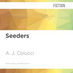 Seeders by A. J. Colucci audiobook