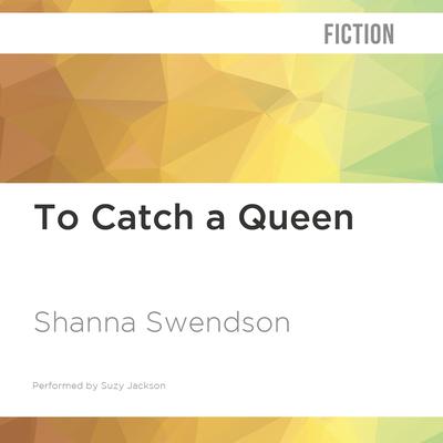 To Catch a Queen by Shanna Swendson audiobook