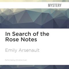 In Search of the Rose Notes by Emily Arsenault audiobook