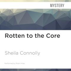 Rotten to the Core by Sheila Connolly audiobook