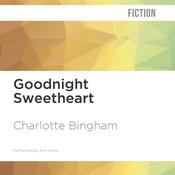 Goodnight Sweetheart by  Charlotte Bingham audiobook