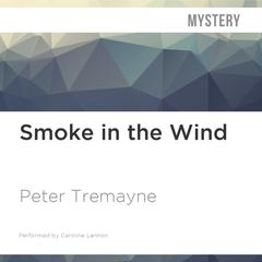 Smoke in the Wind by Peter Tremayne audiobook