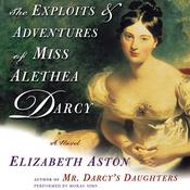 The Exploits & Adventures of Miss Alethea Darcy by  Elizabeth Aston audiobook