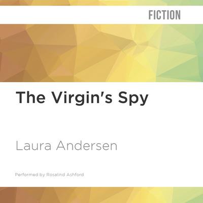 The Virgin's Spy by Laura Andersen audiobook