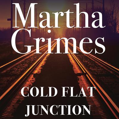 Cold Flat Junction by Martha Grimes audiobook