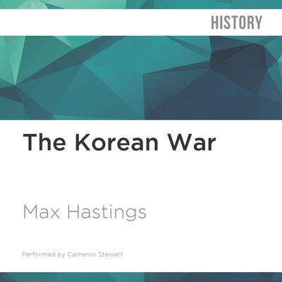 The Korean War by Max Hastings audiobook