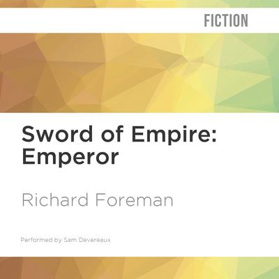 Sword of Empire: Emperor by Richard Foreman audiobook