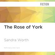The Rose of York: Crown of Destiny by  Sandra Worth audiobook