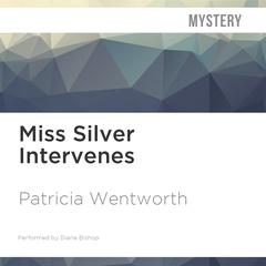 Miss Silver Intervenes by Patricia Wentworth audiobook