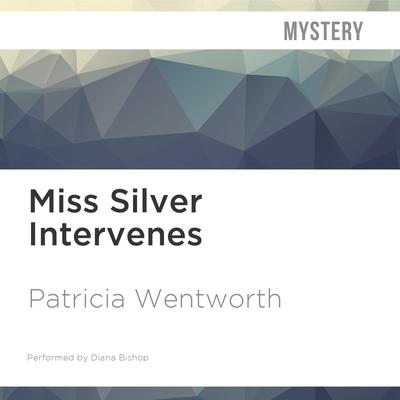 Miss Silver Intervenes by Patricia Wentworth audiobook