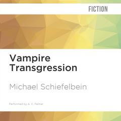 Vampire Transgression by Michael Schiefelbein audiobook