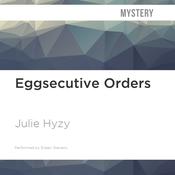 Eggsecutive Orders by  Julie Hyzy audiobook