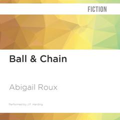 Ball & Chain by Abigail Roux audiobook