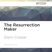The Resurrection Maker by  Glenn Cooper audiobook