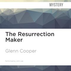 The Resurrection Maker by Glenn Cooper audiobook