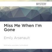 Miss Me When I'm Gone by  Emily Arsenault audiobook