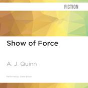 Show of Force by  A. J. Quinn audiobook