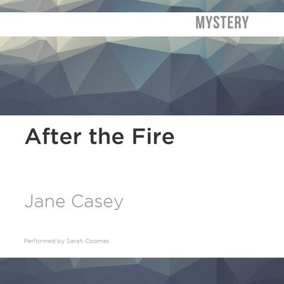 After the Fire by Jane Casey audiobook