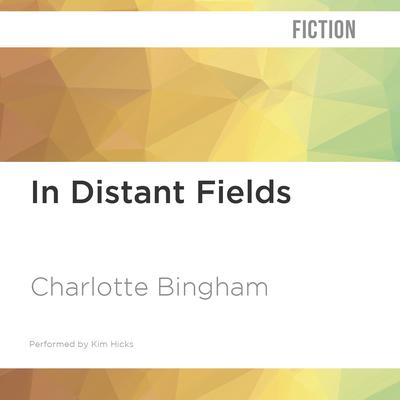 In Distant Fields by Charlotte Bingham audiobook