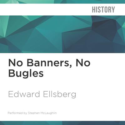 No Banners, No Bugles by Edward Ellsberg audiobook