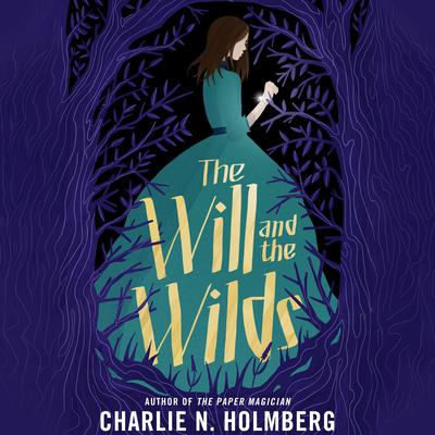 The Will and the Wilds by Charlie N. Holmberg audiobook