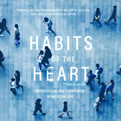 Habits of the Heart, Updated Edition by Robert N. Bellah audiobook