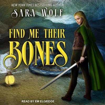 Find Me Their Bones by Sara Wolf audiobook