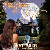 Mrs. Morris and the Ghost by  Traci Wilton audiobook