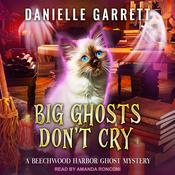 Big Ghosts Don’t Cry by  Danielle Garrett audiobook