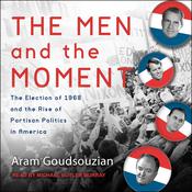 The Men and the Moment by  Aram Goudsouzian audiobook