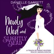 Newly Wed and Slightly Dead by  Danielle Garrett audiobook