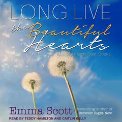 Long Live the Beautiful Hearts by Emma Scott audiobook
