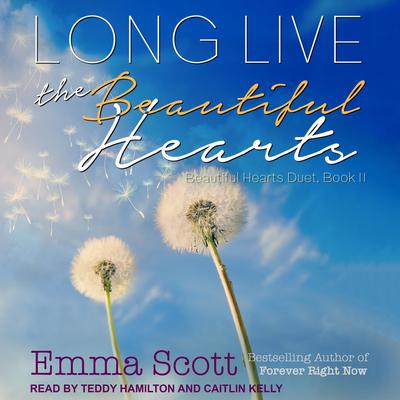 Long Live the Beautiful Hearts by Emma Scott audiobook