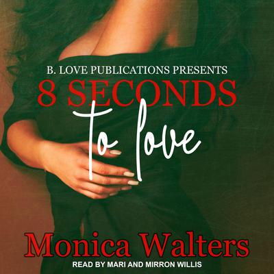 8 Seconds to Love by Monica Walters audiobook