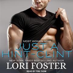 Just A Hint - Clint by Lori Foster audiobook