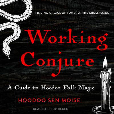 Working Conjure by Hoodoo Sen Moise audiobook
